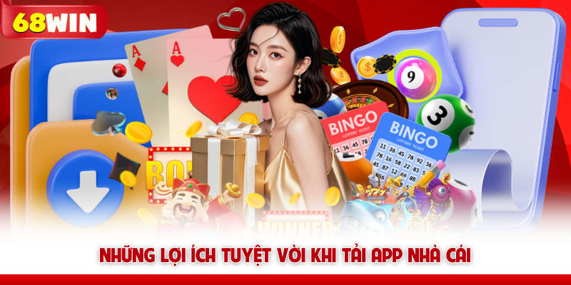 Những lợi ích tuyệt vời khi tải app nhà cái 68win